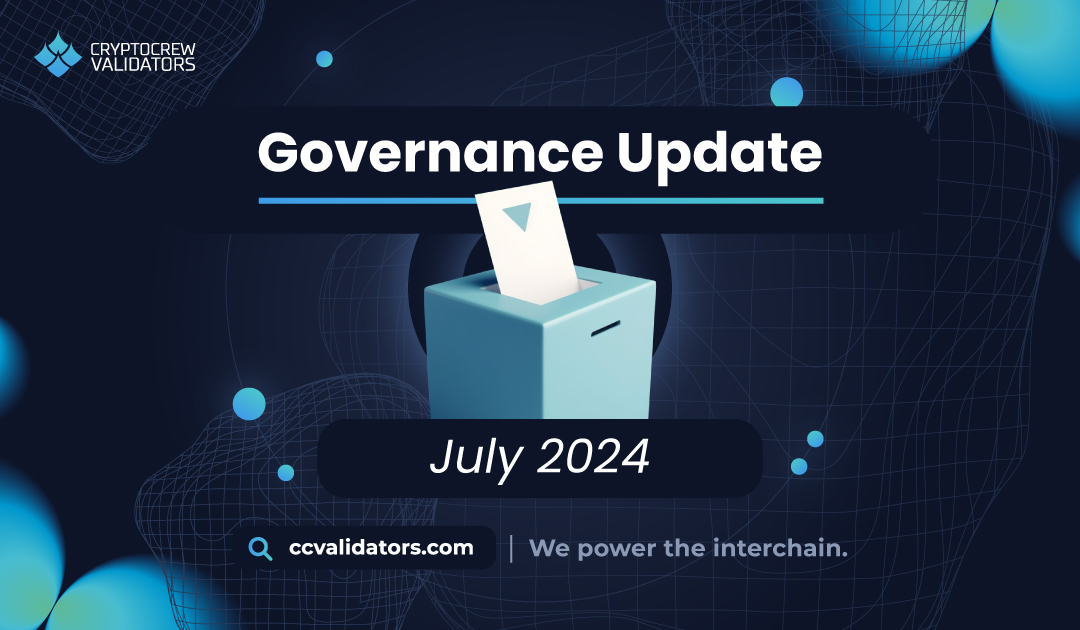 CryptoCrew Validators Governance Update July 2024