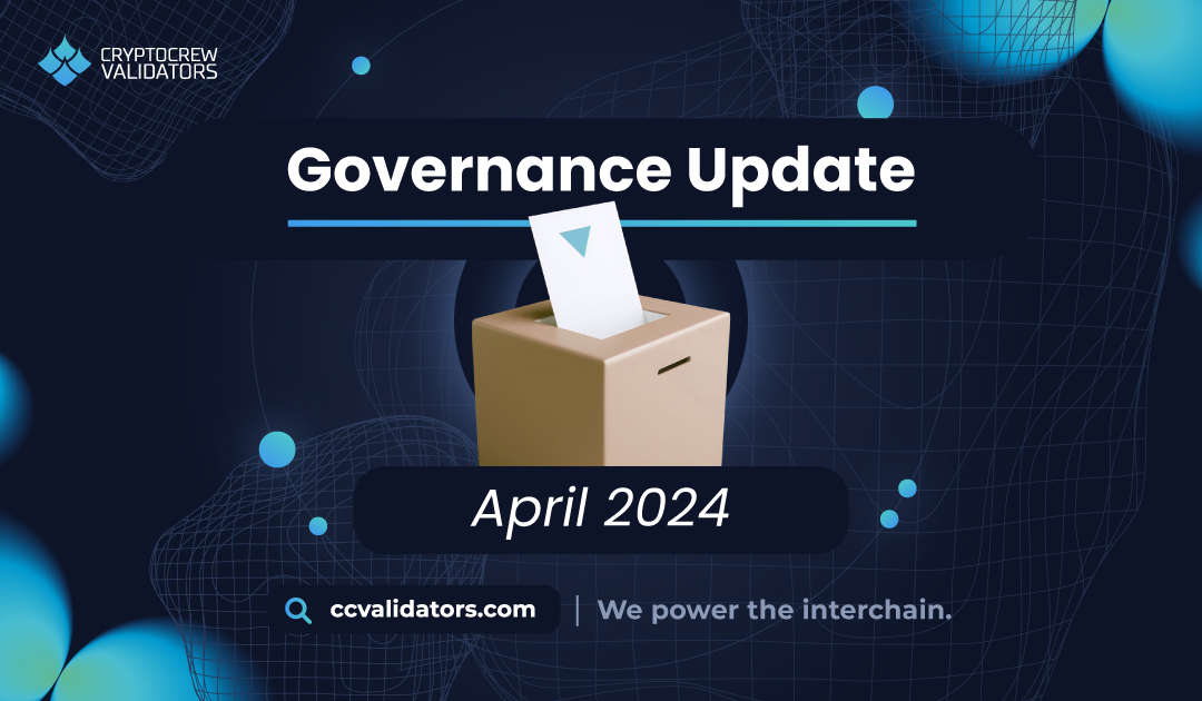 cryptocrew validators governane updates april 2024