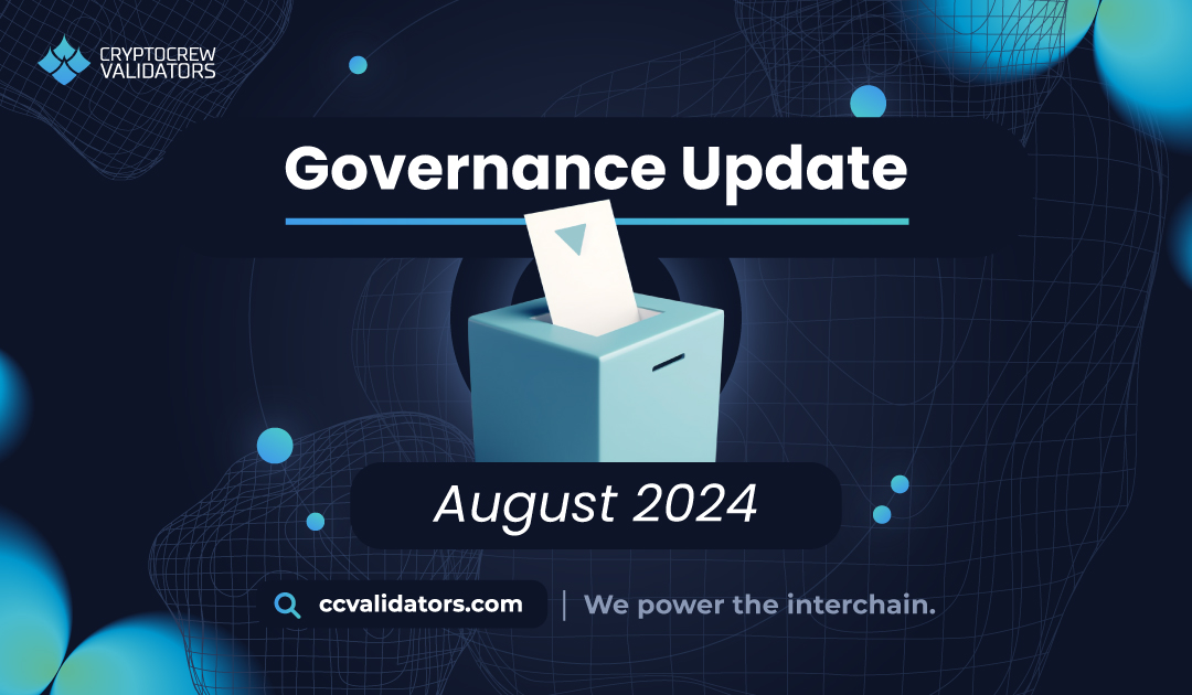 CryptoCrew Validators Governance Update August 2024